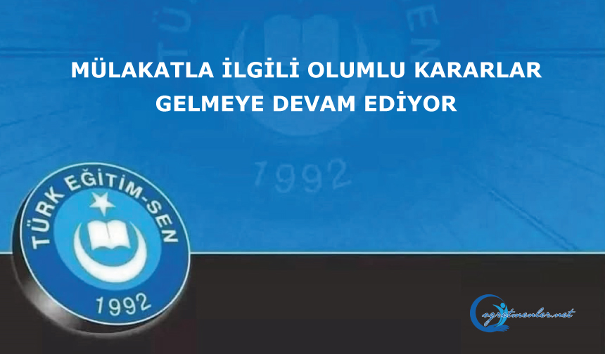 Mülakatla İlgili Olumlu Kararlar Gelmeye Devam Ediyor