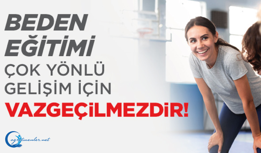Beden Eğitimi Çok Yönlü Gelişim İçin Vazgeçilmezdir
