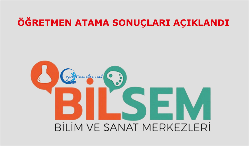 BİLSEM öğretmen atama sonuçları açıklandı