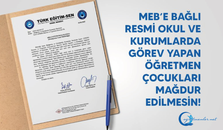 MEB’e Bağlı Resmi Okul Ve Kurumlarda Görev Yapan Öğretmen Çocukları Mağdur Edilmesin!