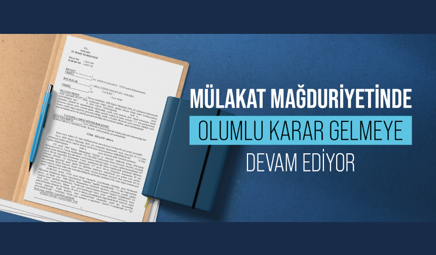 Mülakat Mağduriyetinde Olumlu Karar Gelmeye Devam Ediyor