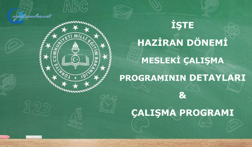 İşte Haziran Dönemi Mesleki Çalışma Programının Detayları ve Çalışma Programı