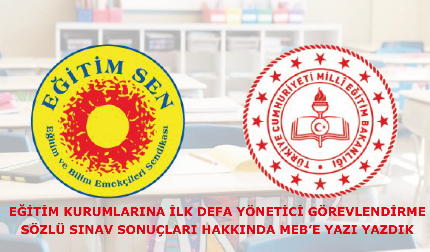 Eğitim Kurumlarına İlk Defa Yönetici Görevlendirme Sözlü Sınav Sonuçları Hakkında MEB’e Yazı Yazdık