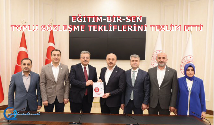 Eğitim-Bir-Sen Toplu Sözleşme tekliflerini teslim etti