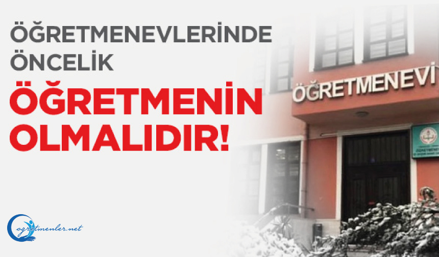 Öğretmenevleri Kuruluş Amacına Uygun Hizmet Üretmelidir