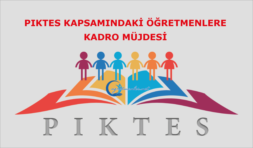 PIKTES kapsamındaki öğretmenlere kadro müjdesi
