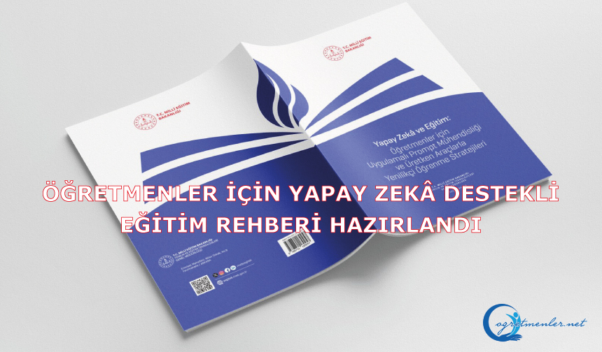 Öğretmenler İçin Yapay Zekâ Destekli Eğitim Rehberi Hazırlandı