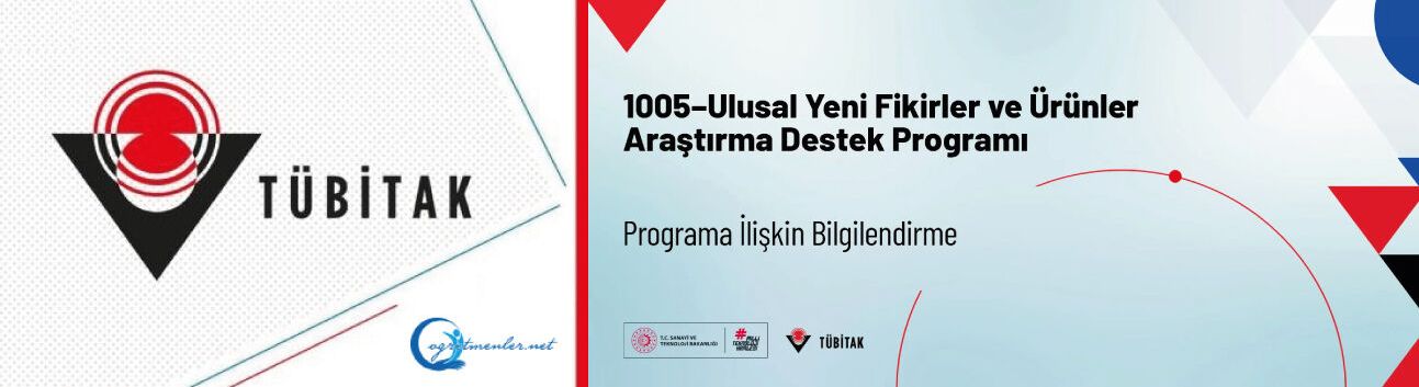 1005–Ulusal Yeni Fikirler ve Ürünler Araştırma Destek Programı’na İlişkin Bilgilendirme