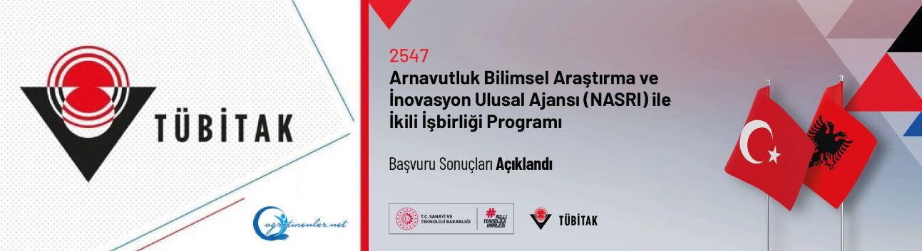 2547–Arnavutluk Bilimsel Araştırma ve İnovasyon Ulusal Ajansı (NASRI) ile İkili İşbirliği Programı Başvuru Sonuçları Açıklandı
